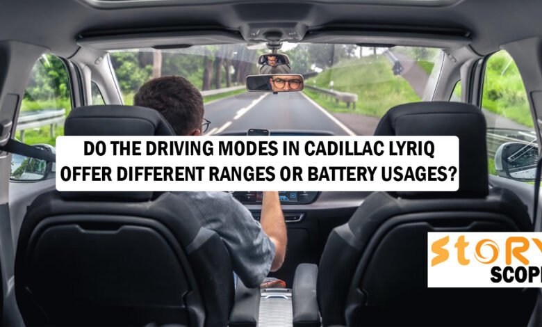 do the driving modes in cadillac lyriq offer different ranges or battery usages?
